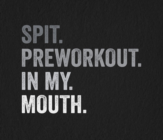 SPIT. PREWORKOUT. (Muscle Tank)